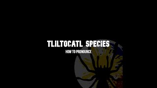 How to Pronounce Tliltocatl Vagans [upl. by Scharf]