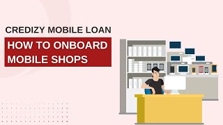 How To Onboard Mobile shops  Credizy Mobile Loan [upl. by Keon]