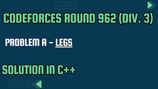 Codeforces Round 962 Div 3 Problem A Legs Full Solution In C [upl. by Ellak]