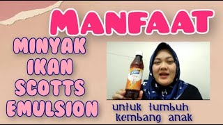 Manfaat Minyak Ikan Scott Emulsion untuk Tumbuh Kembang Anak [upl. by Akinod551]