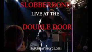 SLOBBERBONE LIVE May 2011 [upl. by Idyak]