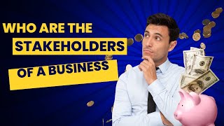 What is a stakeholder  Who are the stakeholders in a business and why are they important [upl. by Feinstein600]