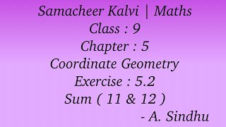 9th Maths Samacheer  Chapter 5  Coordinate Geometry  Exercise 52  Sum  11 amp 12 [upl. by Bushore]