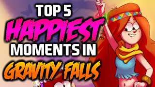 TOP 5 HAPPIEST MOMENTS IN GRAVITY FALLS 2  Gravity Falls [upl. by Eelnyl]