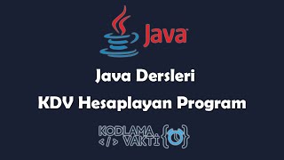 Java Dersleri 16  Proje  KDV Hesaplayan Program [upl. by Moselle]