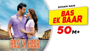 BAS EK BAAR LYRICS – Soham Naik Feat Sanjeeda Sheikh Aamir Ali [upl. by Aniarrol566]