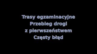 Przebieg drogi z pierwszeństwem Egzamin na prawo jazdy  jak zdać Nauka jazdy  kùrs [upl. by Laurinda]