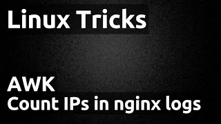 Linux Tricks  AWK  Count occurence of IP in nginx access logs [upl. by Monney28]