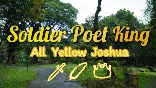 Soldier Poet King  All Yellow Joshua 💛 [upl. by Mariand930]