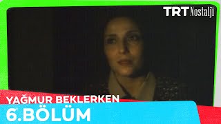 Yağmur Beklerken 6 Bölüm Final NostaljiTRT [upl. by Erual]