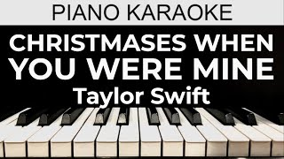 Christmases When You Were Mine  Taylor Swift  Piano Karaoke Instrumental Cover with Lyrics [upl. by Dehlia]