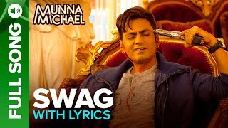 Swag  Full Song with Lyrics  Munna Michael  Nawazuddin Siddiqui amp Tiger Shroff [upl. by Moreville]