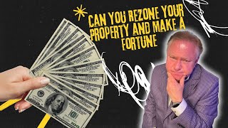 Can You Rezone Your Property and Make a Fortune The Shocking Truth [upl. by Connolly]