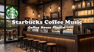 Best Relaxing Starbucks Shop Collection Playlist 2024  Coffee House BGM Music for Study Work [upl. by Tammany]