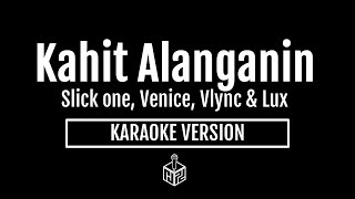 Kahit Alanganin  Slick One Venice Vlync amp Lux Breezy Karaoke Version by RJPD [upl. by Kellda]