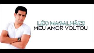 Léo Magalhães  Meu Amor Voltou [upl. by Alexi]