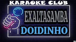 EXALTASAMBA  DOIDINHO  KARAOKÊ [upl. by Dotson701]