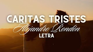 Alejandro Rondón  Caritas Tristes LETRA [upl. by Gwendolen]