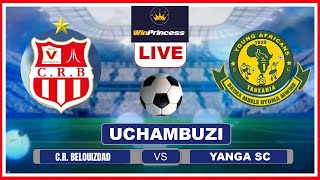 🔴Live CR BELOUIZDAD vs YANGA SC NGOMA NGUMU KINOMANOMA LIGI ya MABINGWA AFRIKA UBORA wa VIKOSI [upl. by O'Connor941]