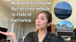 How to register your out of state vehicle to state of California  step by step and requirements [upl. by Ablem]