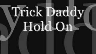 Trick Daddy Hold On [upl. by Isawk]