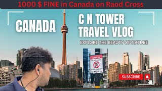 Canada Main Fine 1000  Canada Travel Video Day2  CN Tower Visit [upl. by Ledba]