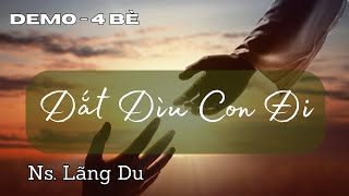 Dắt Dìu Con Đi  Demo 4 Bè  Ns Lãng Du  Thanh Vân thanhca langdu thanhvan cahieple hieple [upl. by Sheppard]