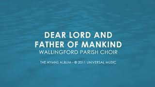 Dear Lord and Father of Mankind  Wallingford Parish Choir [upl. by Sage]