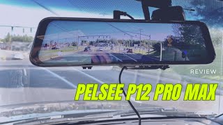 Review of Pelsee P12 Pro Max 4K25K Rear View Mirror Dash Cam [upl. by Jaylene]