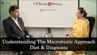 Understanding The Macrobiotic Approach Diet amp Diagnosis  Shonali Sabherwal [upl. by Ahsircal]