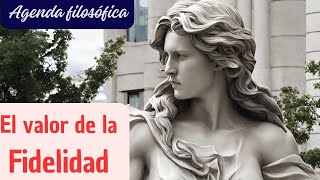 Agenda filosófica El valor de la fidelidad [upl. by Christianson]