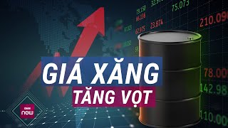 Xăng dầu thế giới tăng giá quotphi mãquot Giá xăng dầu trong nước sẽ ra sao  VTC Now [upl. by Annav]