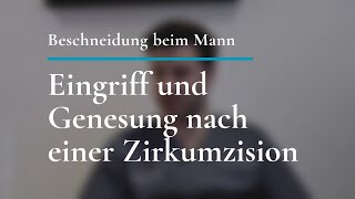 Beschneidung beim Mann Eingriff und Genesung nach einer Zirkumzision [upl. by Dong]