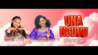 DIADEM MWESH ft PRAISE MAKENA  UNA NGUVU [upl. by Ro967]