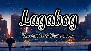 Skusta Clee  Lagabog Lyrics feat Illest Morena [upl. by Atteloiv]