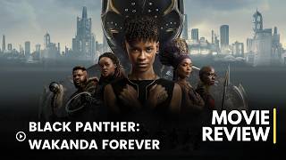 Black Panther Wakanda Forever  Review  2022  Movie Loverzs [upl. by Icnan]