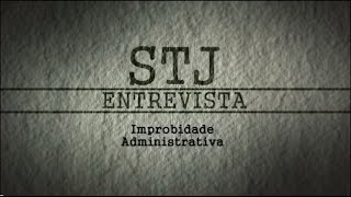 STJ Entrevista 2  Improbidade Administrativa [upl. by Tehc]