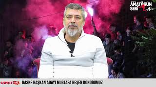 AHMET MESTAN  MUSTAFA BEŞEN  BASKF BAŞKAN ADAYI  SANAT TV [upl. by Aciretal]