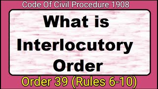 Interlocutory Orders Order 39 CpcRules 610 Cpc 1908 [upl. by Bigner]