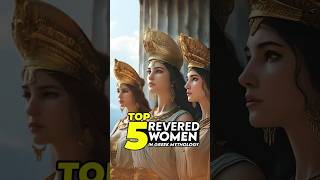 Top 5 Most Revered Women in Greek Mythology [upl. by Gnouhk]