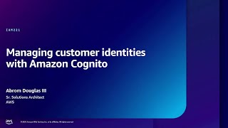 AWS reInforce 2024  Managing customer identities with Amazon Cognito IAM221 [upl. by Aicnilav]