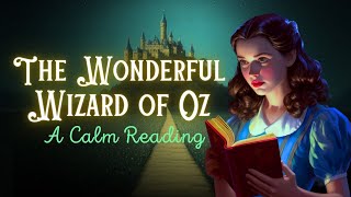 Calm Reading of The Wizard of Oz FULL Audiobook 📚 Sleepy Time [upl. by Aldas]