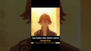 Apa Kalian Tahu Dalam Anime HandaKun [upl. by Dempstor]