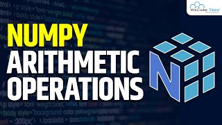 What are NumPy Arithmetic Operations  NumPy Tutorial for Beginner [upl. by Ahsiekam484]