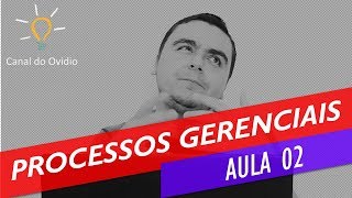 Processos Gerenciais  Aula 02 [upl. by Soirtimid]