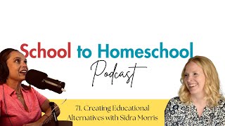 71 Creating Educational Alternatives with Sidra Morris homeschoolingforbeginners [upl. by Tamah977]