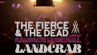 The Fierce And The Dead  Landcrab Live at Ramsgate Music Hall [upl. by Ailero]