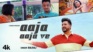 BALRAJ  Aaja Aaja Ve Official Video  Bunty Bains  Chet S  Latest Punjabi Songs 2023  TSeries [upl. by Asilla]