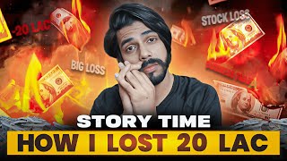 How I Lost 20 Lac Rupees STORY TIME [upl. by Aivatra147]