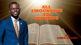 ALL AMOUNTING TO NOTHING BYOSE KUBUSA By LORD ODURO [upl. by Savior]